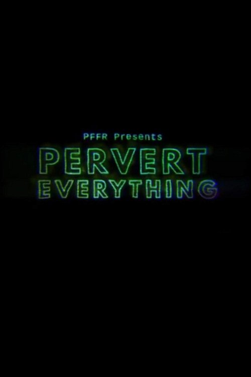 Постер Pervert Everything